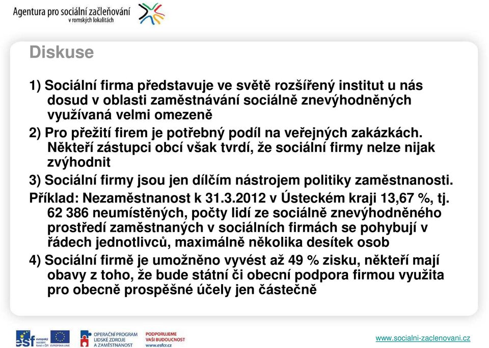 Příklad: Nezaměstnanost k 31.3.2012 v Ústeckém kraji 13,67 %, tj.