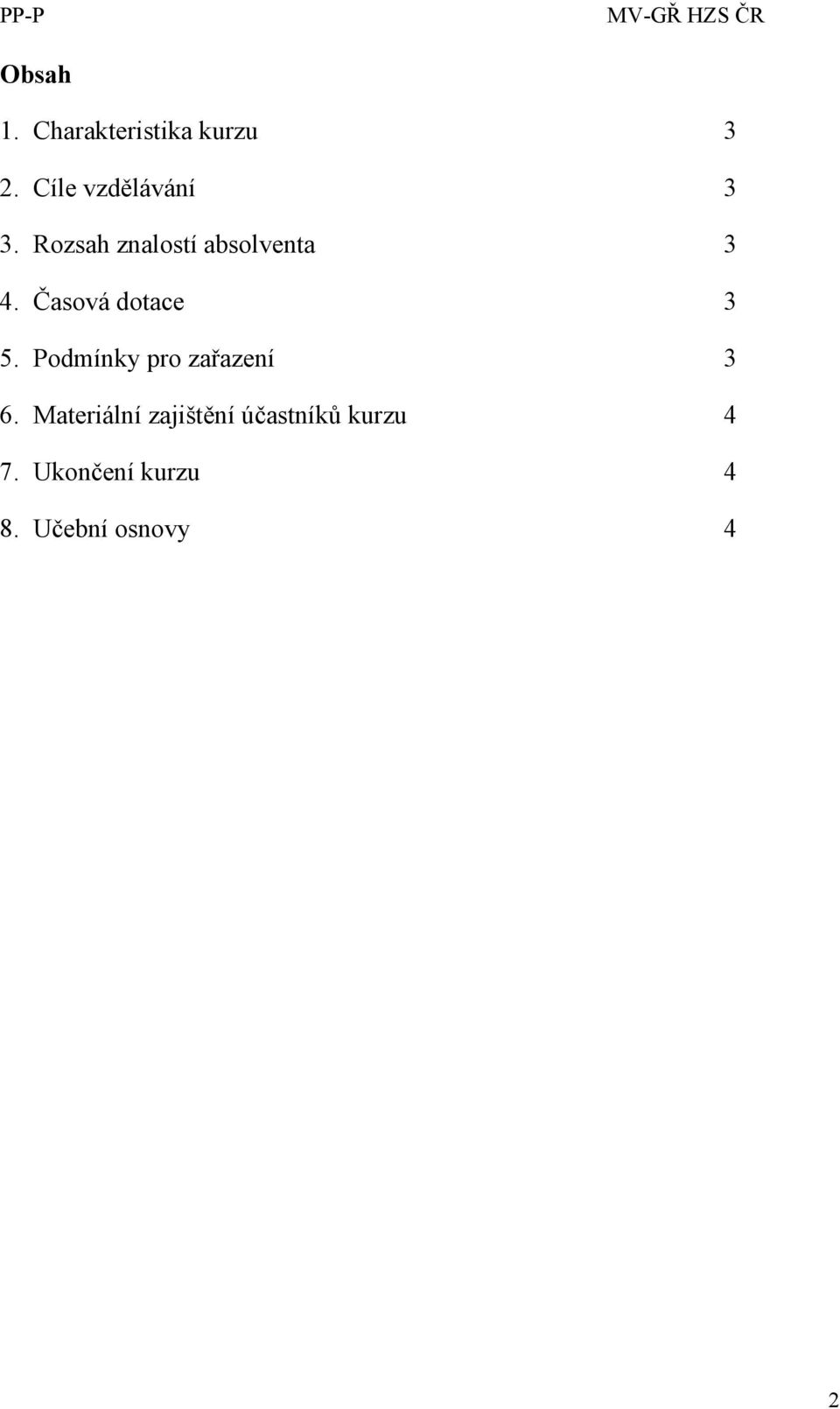 Časová dotace 3 5. Podmínky pro zařazení 3 6.