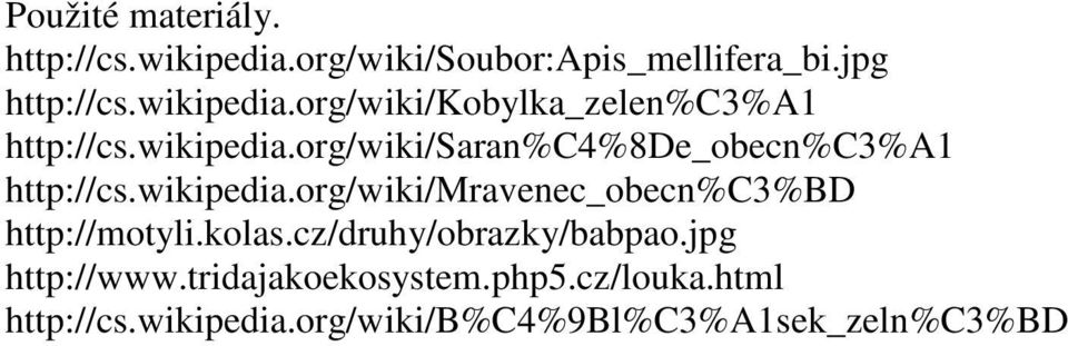 wikipedia.org/wiki/mravenec_obecn%c3%bd http://motyli.kolas.cz/druhy/obrazky/babpao.