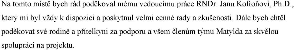 , který mi byl vždy k dispozici a poskytnul velmi cenné rady a