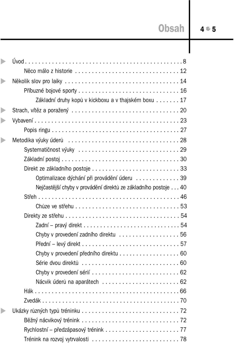 ..................................... 27 Metodika výuky úderů................................. 28 Systematičnost výuky.............................. 29 Základní postoj.