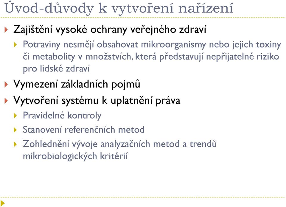 nepřijatelné riziko pro lidské zdraví Vymezení základních pojmů Vytvoření systému k uplatnění práva