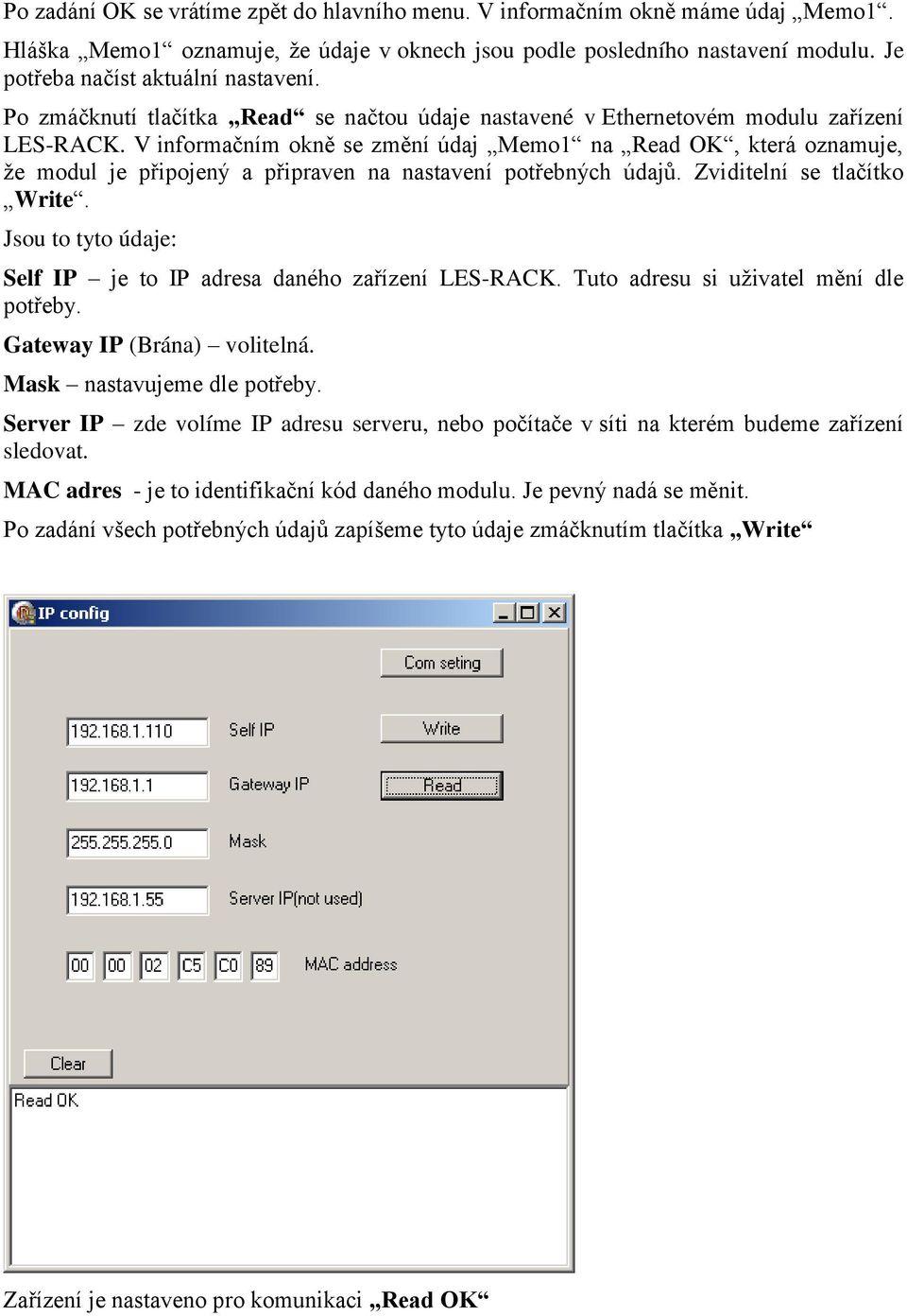 V informačním okně se změní údaj Memo1 na Read OK, která oznamuje, že modul je připojený a připraven na nastavení potřebných údajů. Zviditelní se tlačítko Write.
