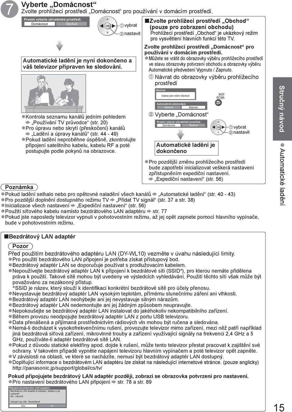 20) Pro úpravu nebo skrytí (přeskočení) kanálů Ladění a úpravy kanálů (str.