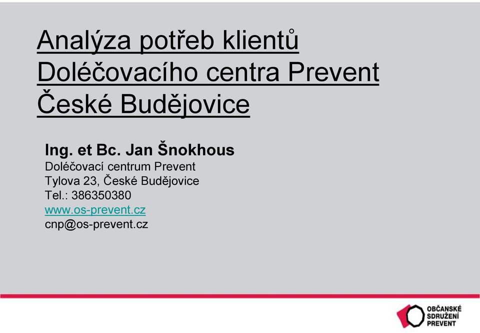 Jan Šnokhous Doléčovací centrum Prevent Tylova