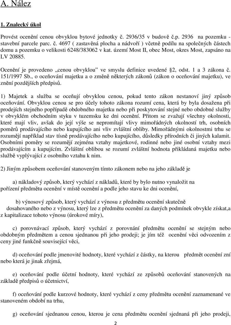 , o oceňování majetku a o změně některých zákonů (zákon o oceňování majetku), ve znění pozdějších předpisů.