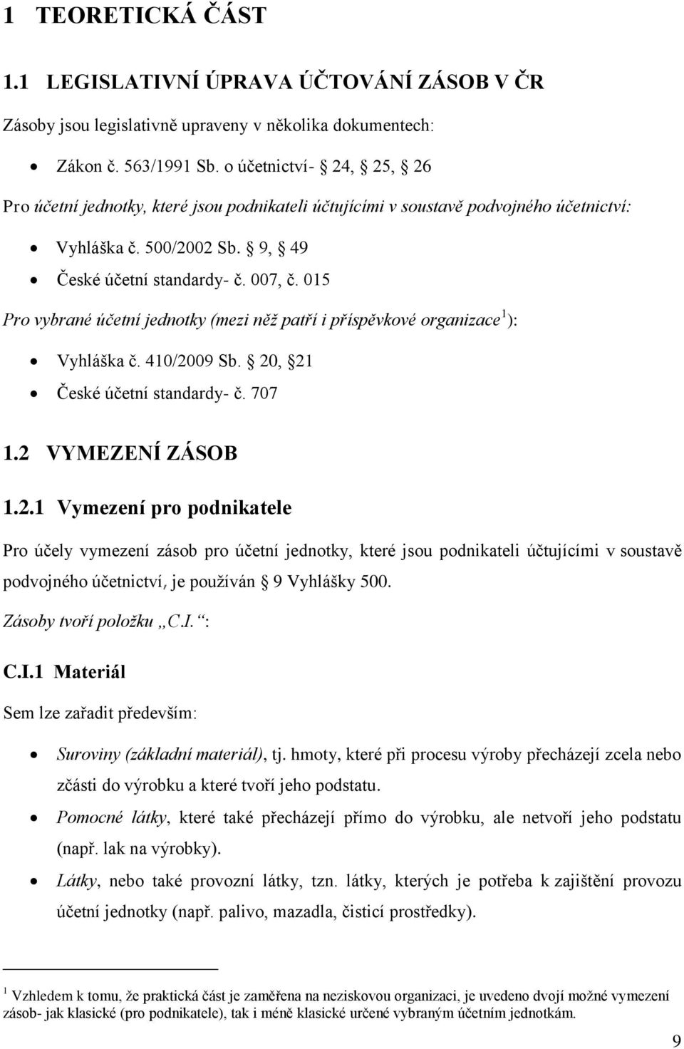 015 Pro vybrané účetní jednotky (mezi něž patří i příspěvkové organizace 1 ): Vyhláška č. 410/20