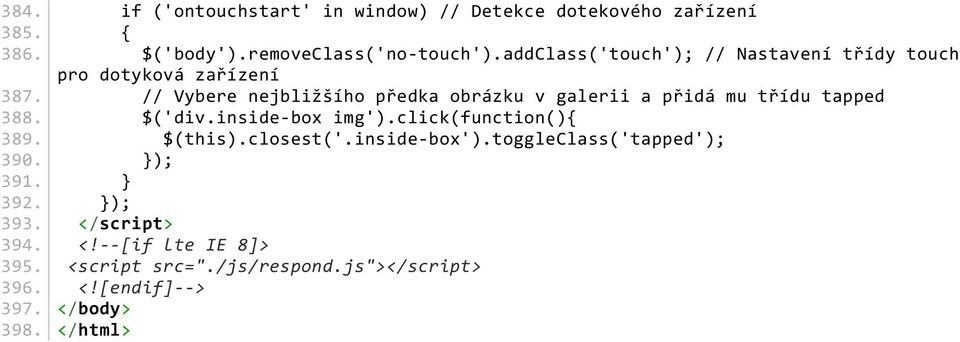 // Vybere nejbližšího předka obrázku v galerii a přidá mu třídu tapped 388. $('div.inside-box img').click(function(){ 389.