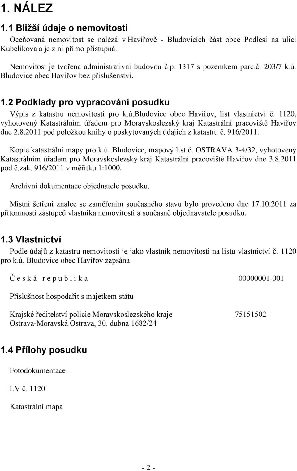 ú.bludovice obec Havířov, list vlastnictví č. 1120, vyhotovený Katastrálním úřadem pro Moravskoslezský kraj Katastrální pracoviště Havířov dne 2.8.