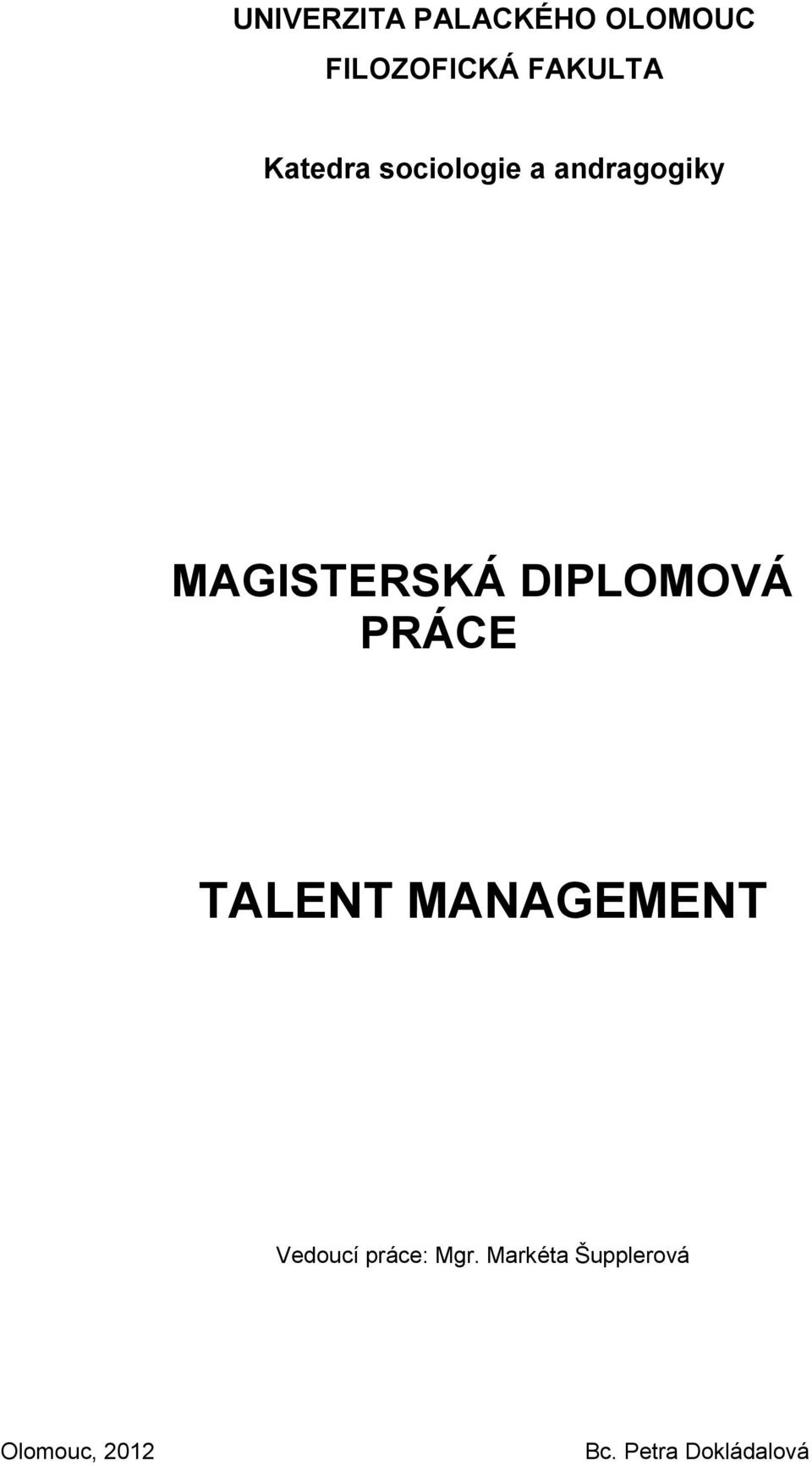 DIPLOMOVÁ PRÁCE TALENT MANAGEMENT Vedoucí práce: