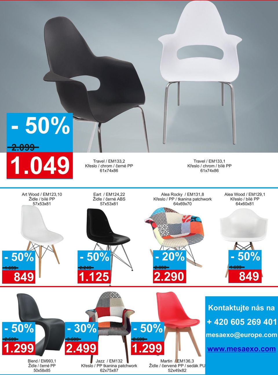 EM133,1 Křeslo / chrom / bílé PP 61x74x86 Alea Rocky / EM131,8 Křeslo / PP / tkanina patchwork 64x69x70 Alea Wood / EM129,1 Křeslo / bílé PP 64x60x81-20% 1.