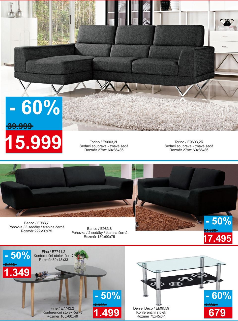 279x160x86x86 Torino / E9603,2R Sedací souprava - tmavě šedá Rozměr 279x160x86x86 Banco / E983,8 Pohovka / 2 sedáky / tkanina