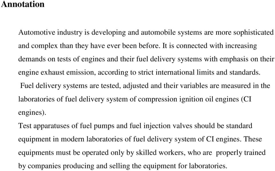 Fuel delivery systems are tested, adjusted and their variables are measured in the laboratories of fuel delivery system of compression ignition oil engines (CI engines).