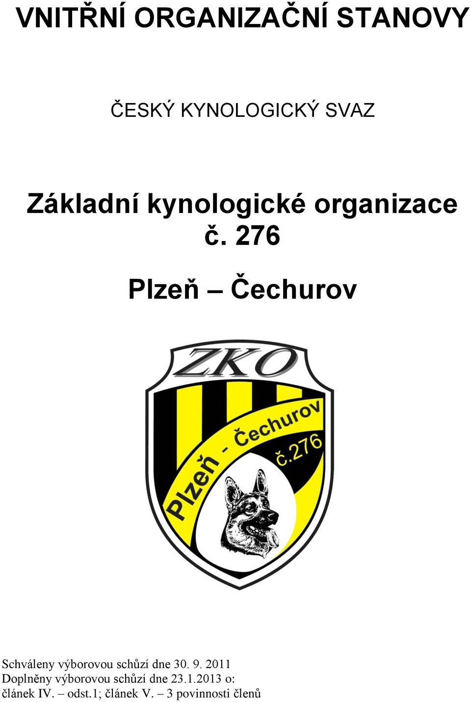 276 Plzeň Čechurov Schváleny výborovou schůzí dne 30. 9.