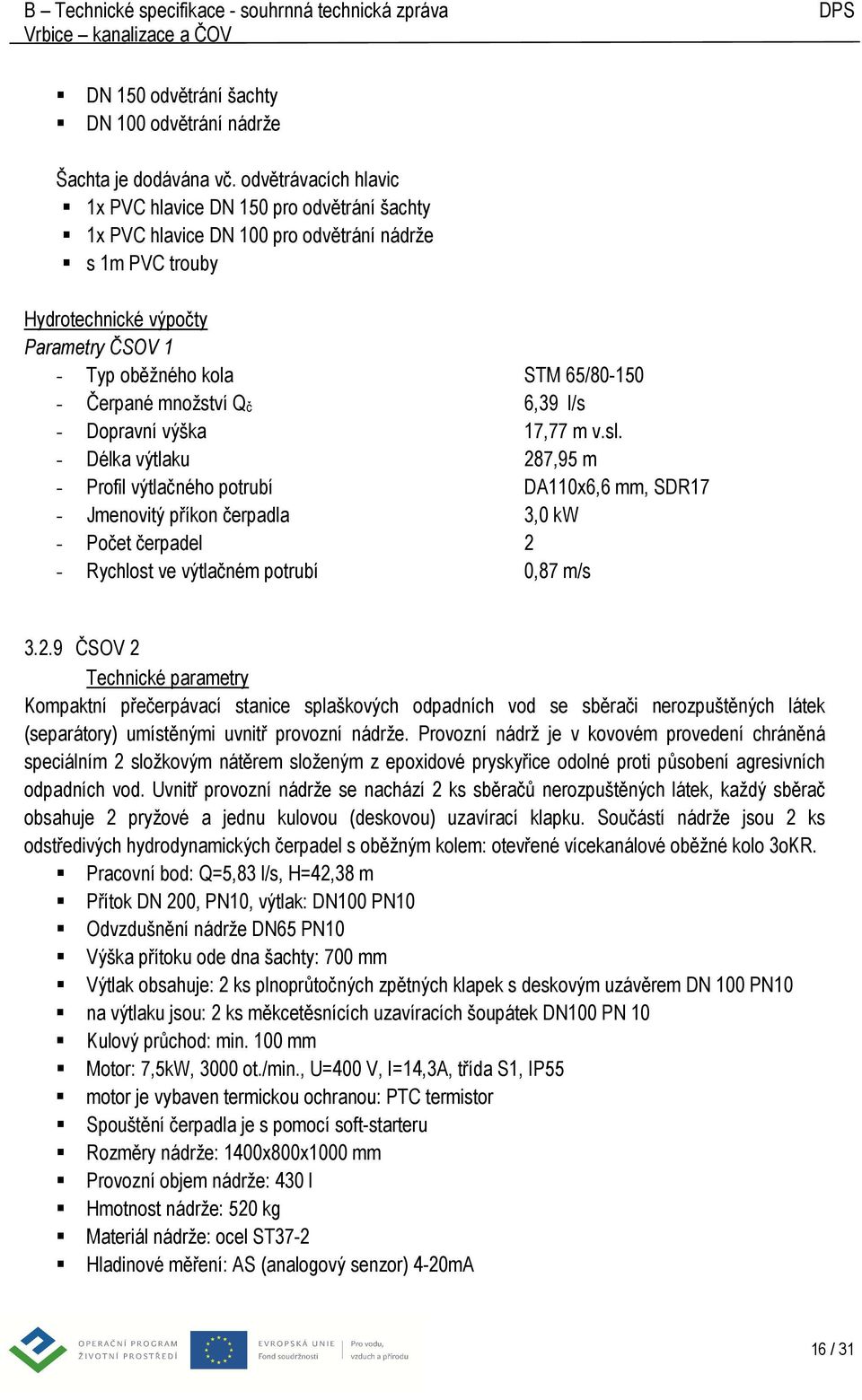 Čerpané množství Qč 6,39 l/s - Dopravní výška 17,77 m v.sl.