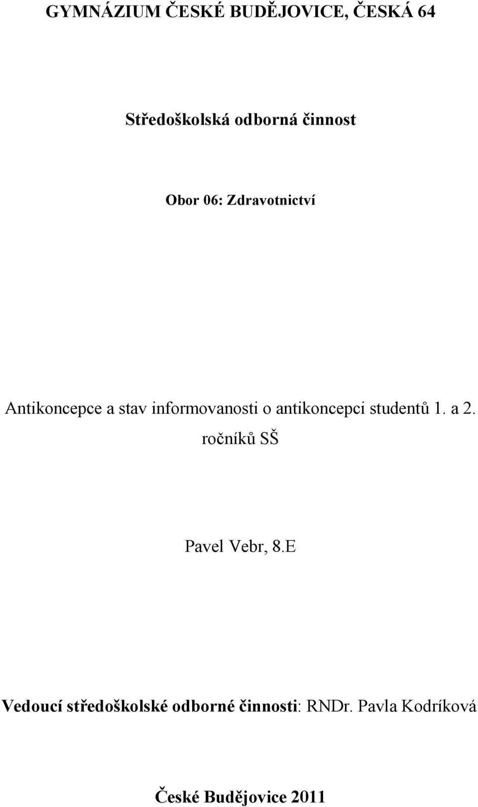 antikoncepci studentů 1. a 2. ročníků SŠ Pavel Vebr, 8.