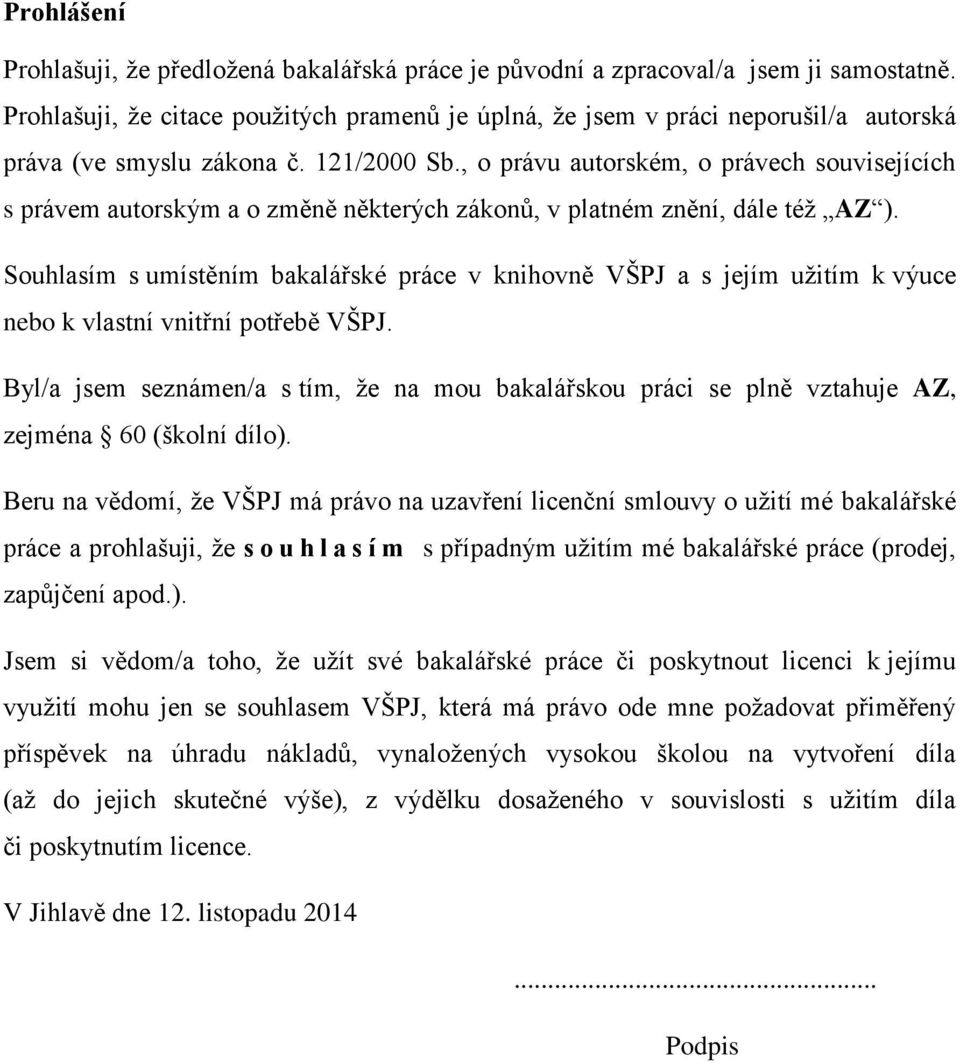 , o právu autorském, o právech souvisejících s právem autorským a o změně některých zákonů, v platném znění, dále též AZ ).