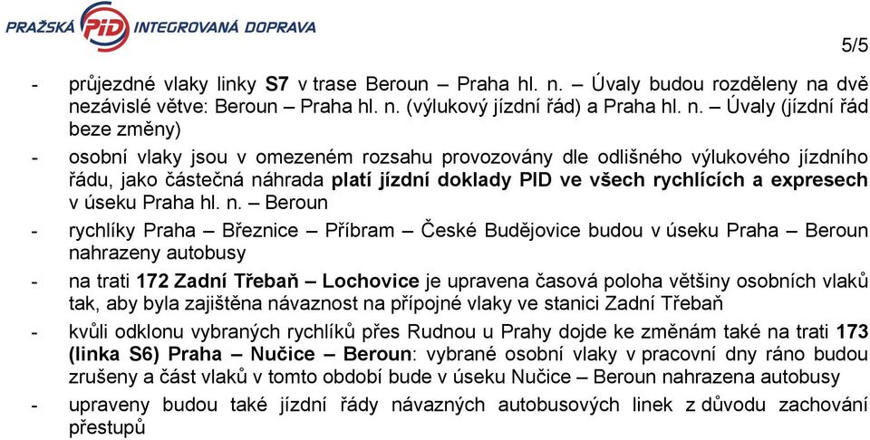 dvě závislé větve: Beroun Praha hl. n.