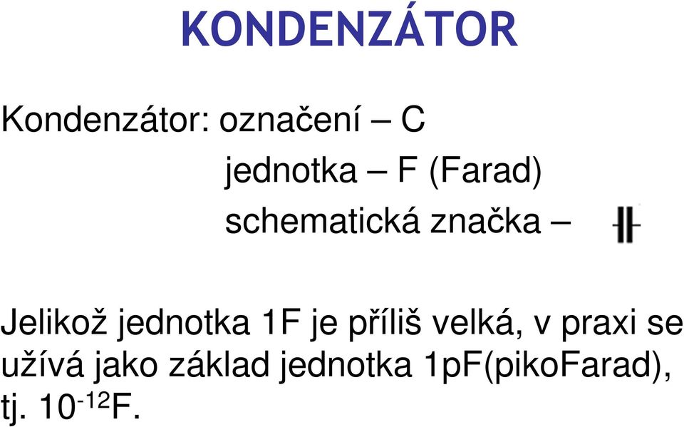 jednotka 1F je příliš velká, v praxi se