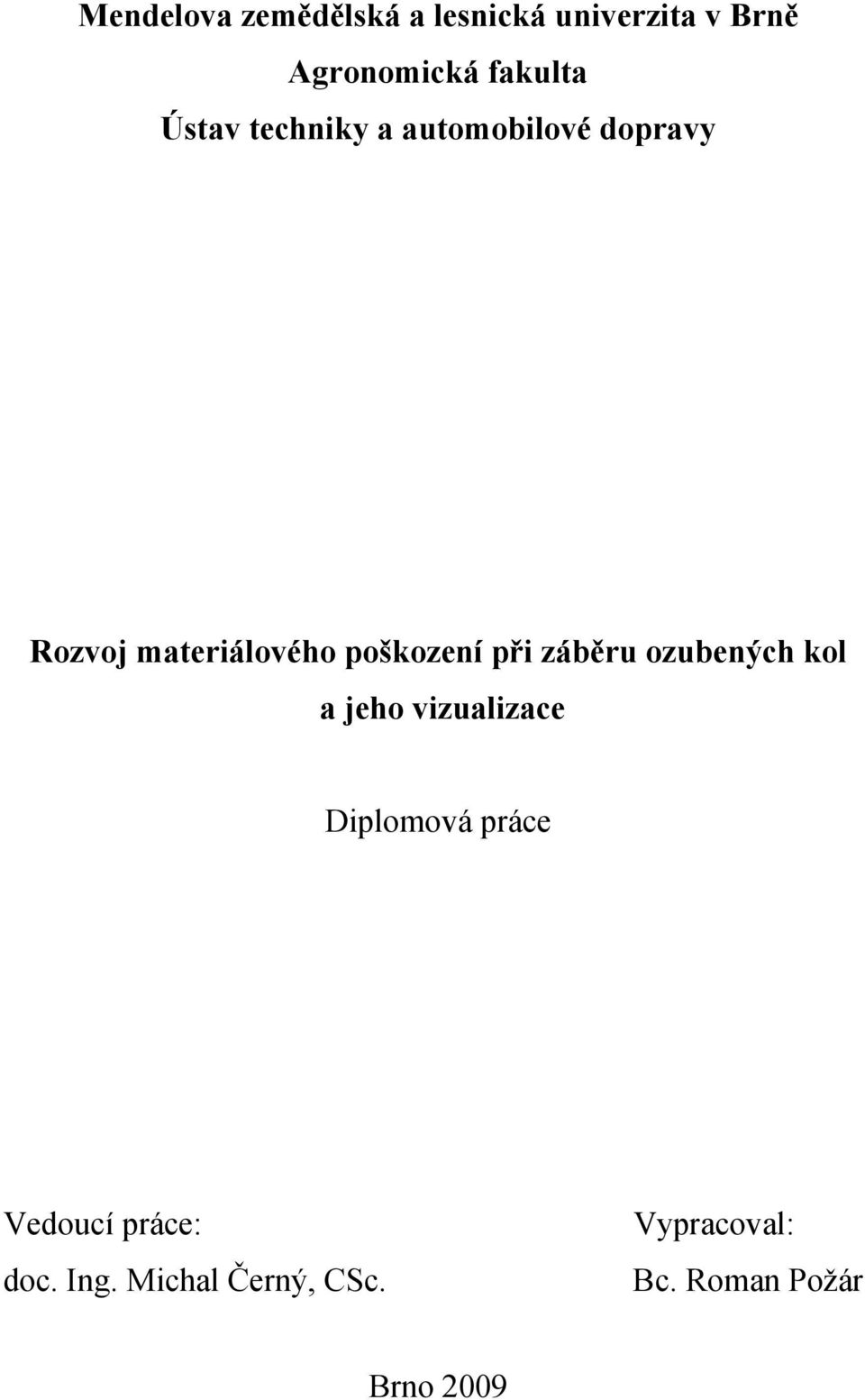 při záběru ozubených kol a jeho vizualizace Diplomová práce Vedoucí