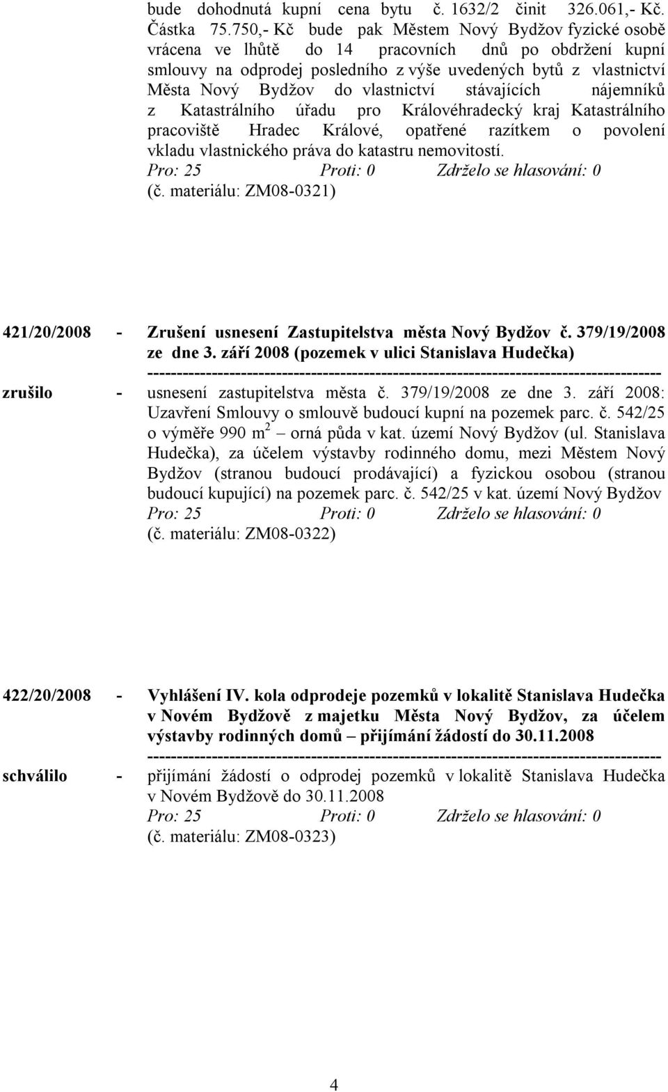 vlastnictví stávajících nájemníků z Katastrálního úřadu pro Královéhradecký kraj Katastrálního pracoviště Hradec Králové, opatřené razítkem o povolení vkladu vlastnického práva do katastru