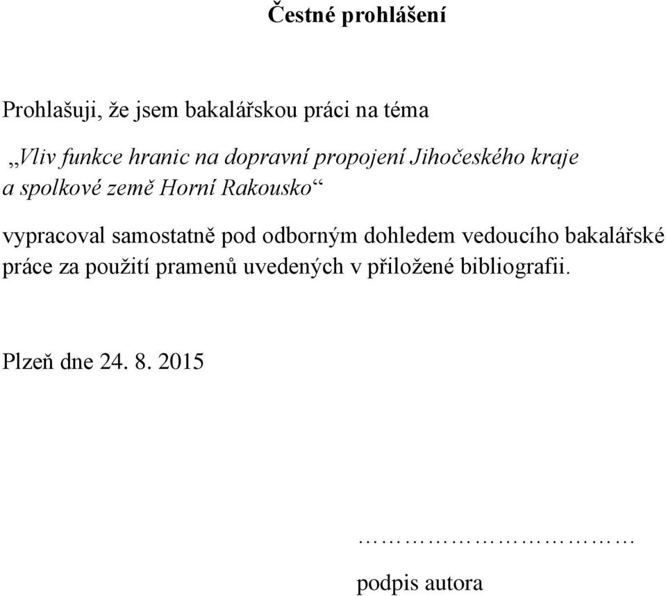 vypracoval samostatně pod odborným dohledem vedoucího bakalářské práce za