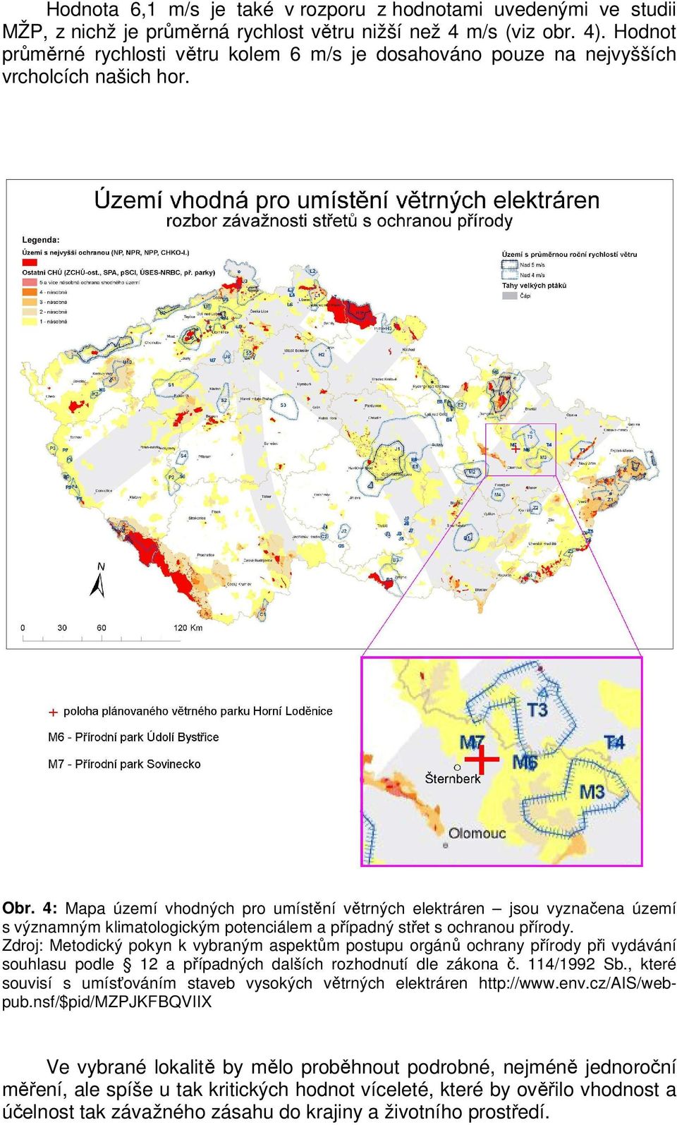 4: Mapa území hodných pro umístění ětrných elektráren jsou yznačena území s ýznamným klimatologickým potenciálem a případný střet s ochranou přírody.