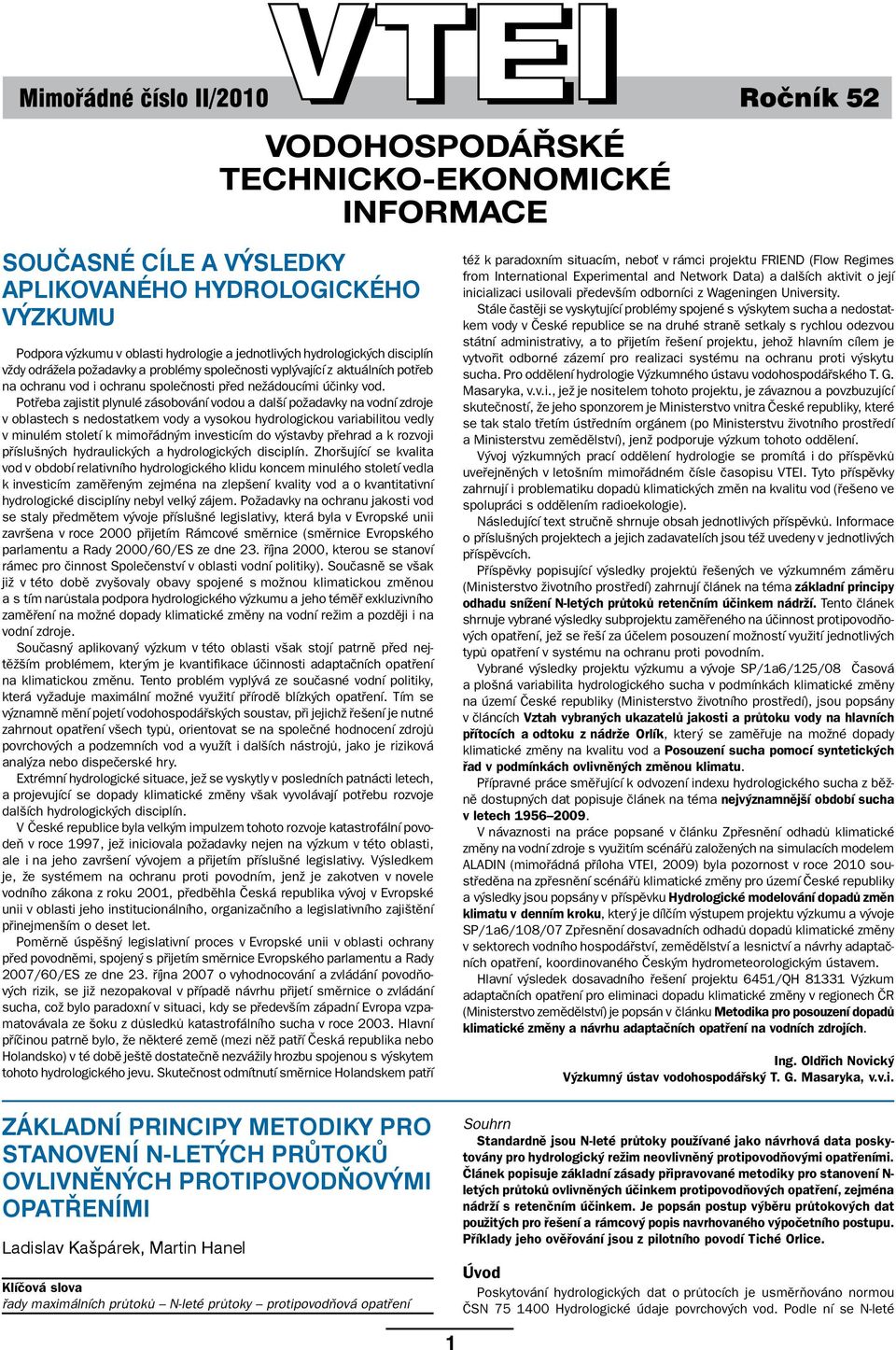 Potřeba zajistit plynulé zásobování vodou a další požadavky na vodní zdroje v oblastech s nedostatkem vody a vysokou hydrologickou variabilitou vedly v minulém století k mimořádným investicím do