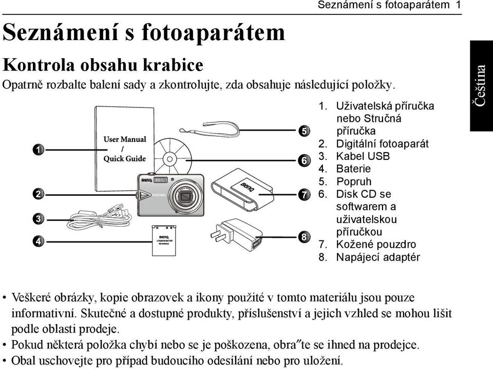 Napájecí adaptér Veškeré obrázky, kopie obrazovek a ikony použité v tomto materiálu jsou pouze informativní.