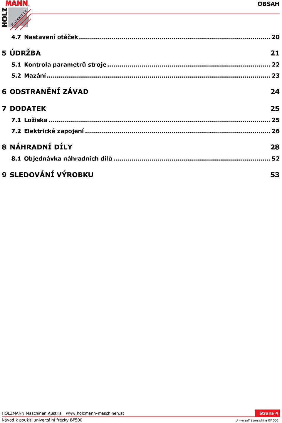 .. 26 8 NÁHRADNÍ DÍLY 28 8.1 Objednávka náhradních dílů.