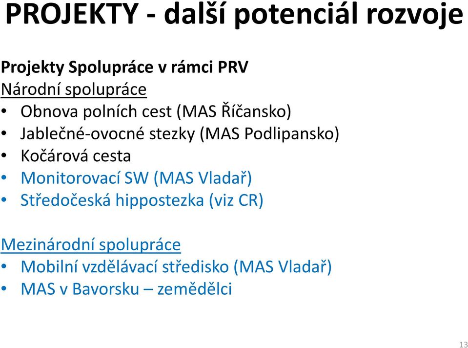 Podlipansko) Kočárová cesta Monitorovací SW (MAS Vladař) Středočeská