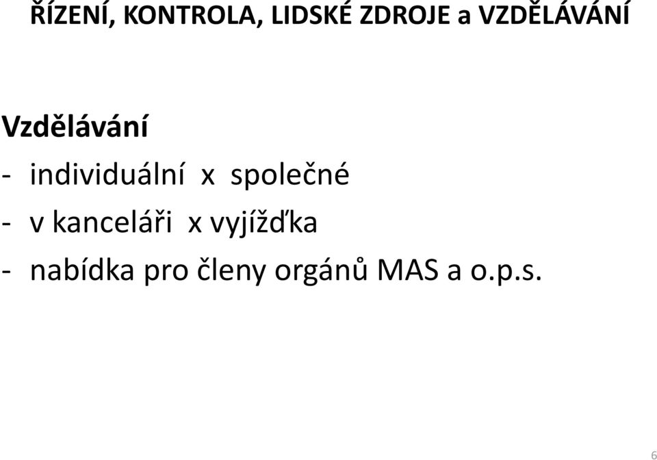 x společné - v kanceláři x vyjížďka