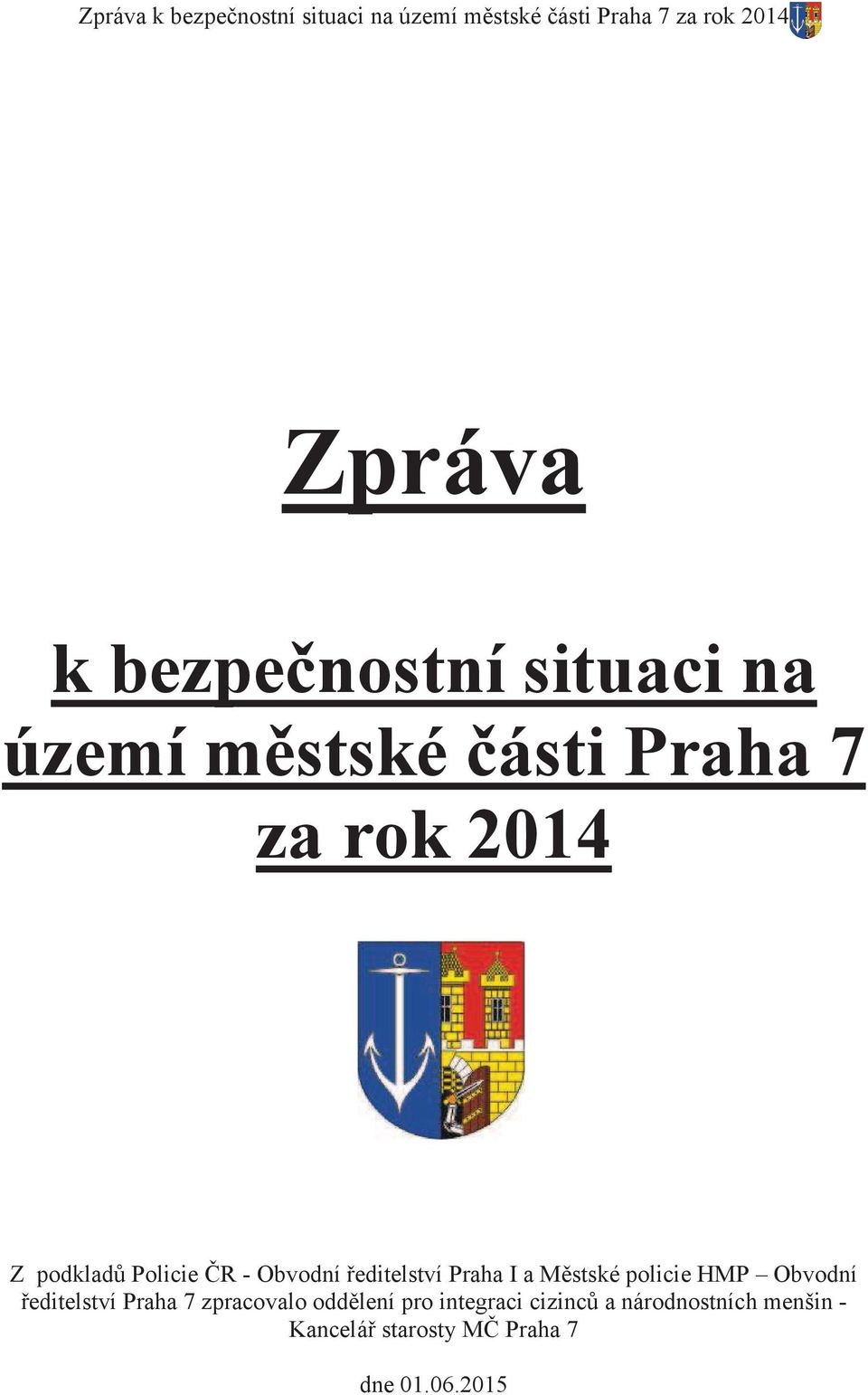 editelství Praha I a M stské policie HMP Obvodní editelství Praha 7 zpracovalo odd lení