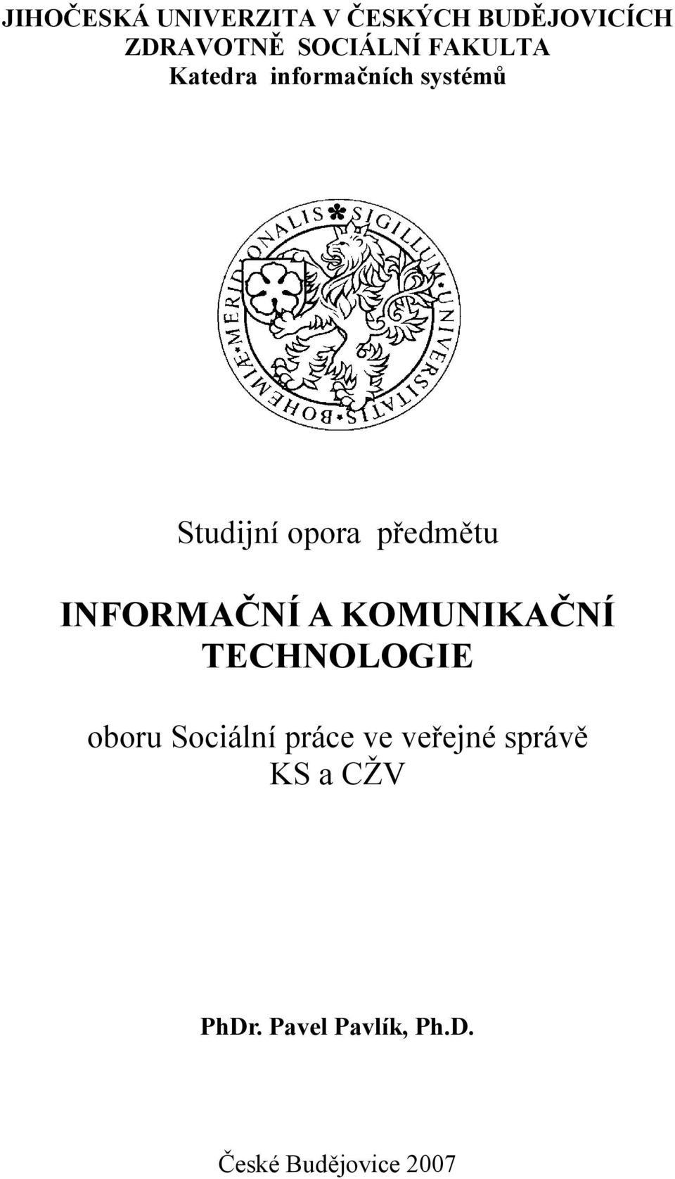 INFORMAČNÍ A KOMUNIKAČNÍ TECHNOLOGIE oboru Sociální práce ve