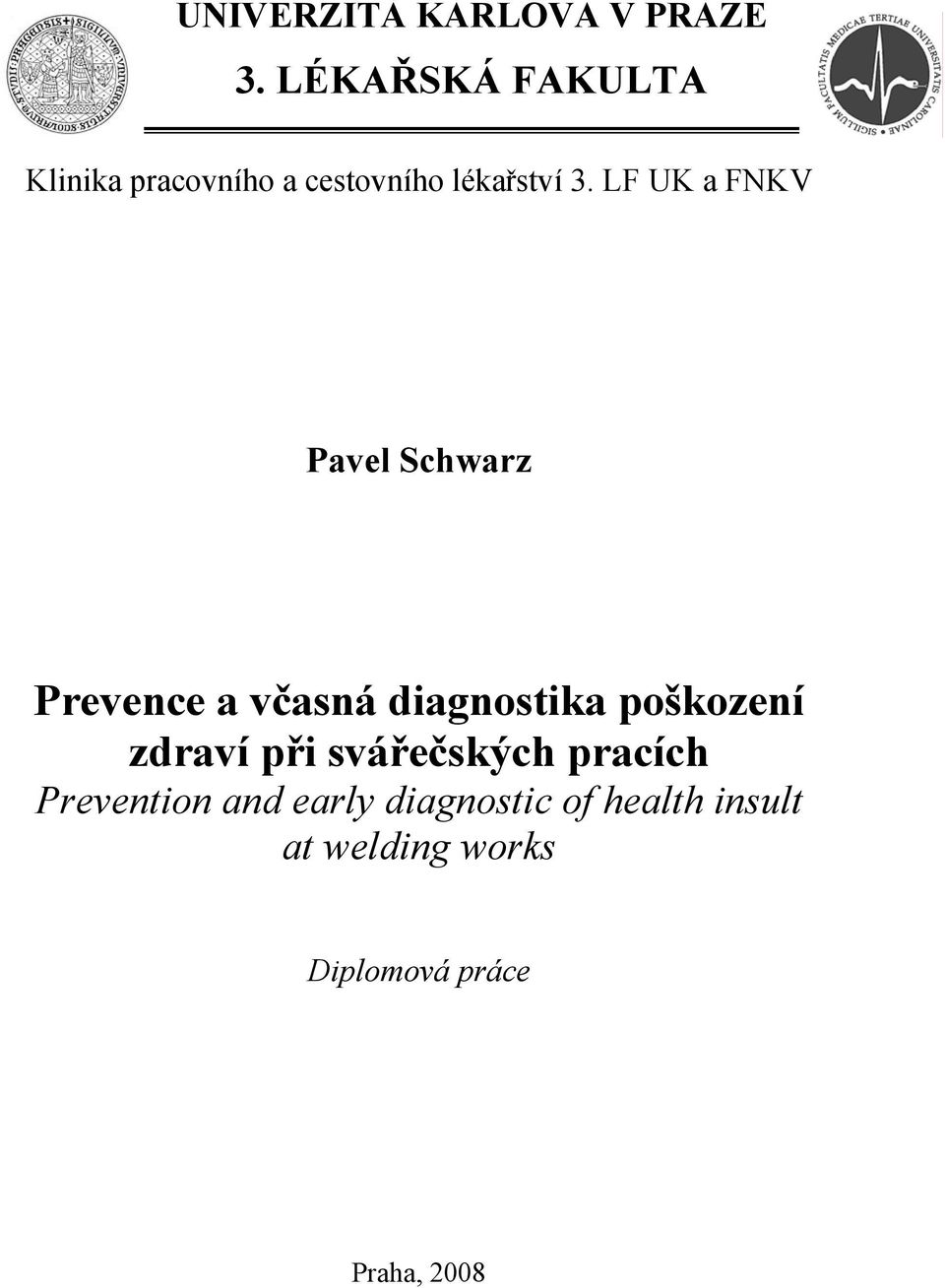 LF UK a FNKV Pavel Schwarz Prevence a včasná diagnostika poškození