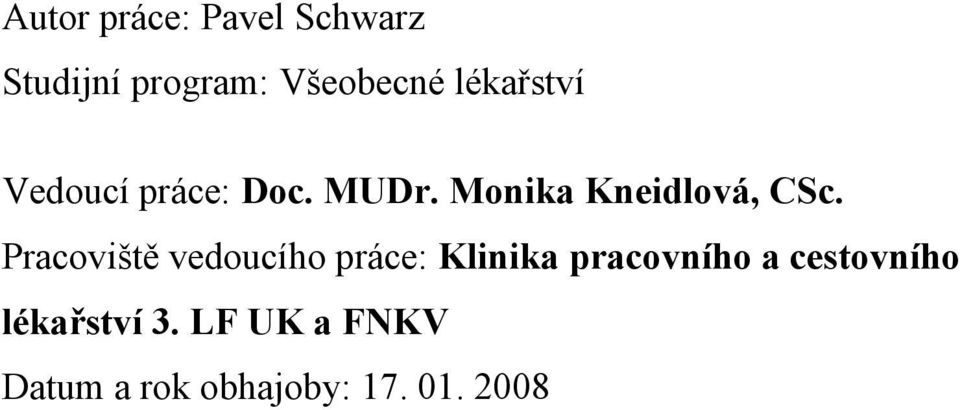 Pracoviště vedoucího práce: Klinika pracovního a