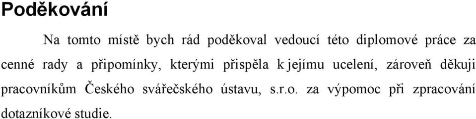 k jejímu ucelení, zároveň děkuji pracovníkům Českého
