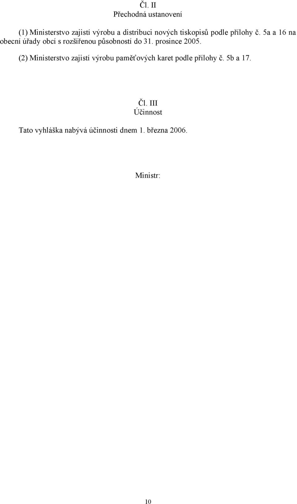 5a a 16 na obecní úřady obcí s rozšířenou působností do 31. prosnce 2005.