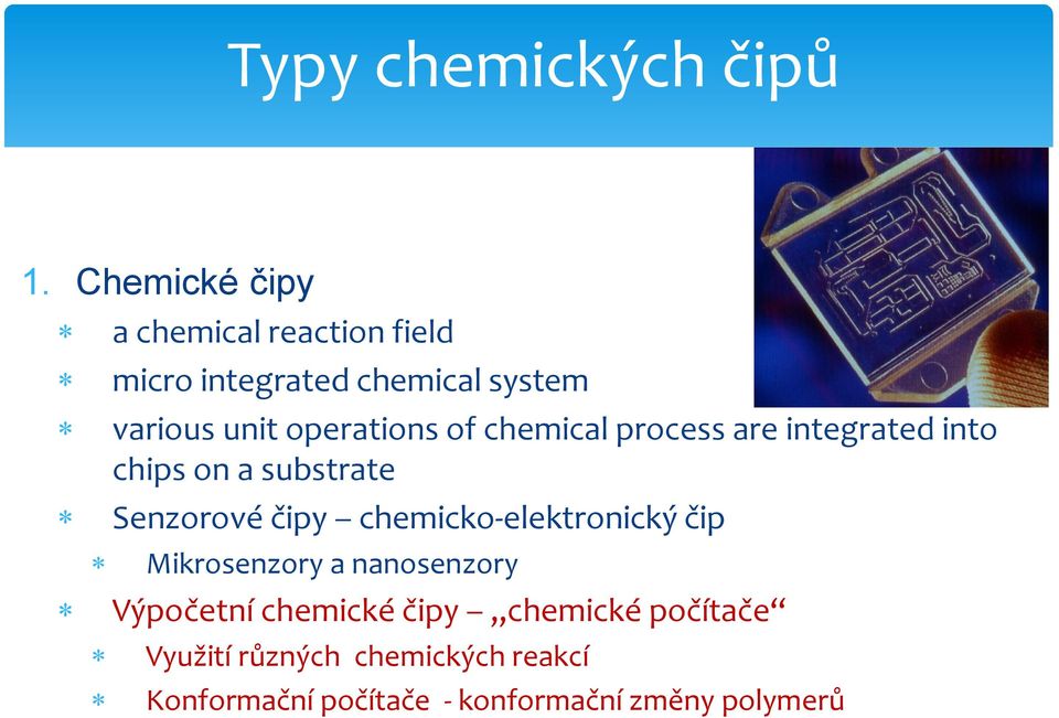 operations of chemical process are integrated into chips on a substrate Senzorové čipy