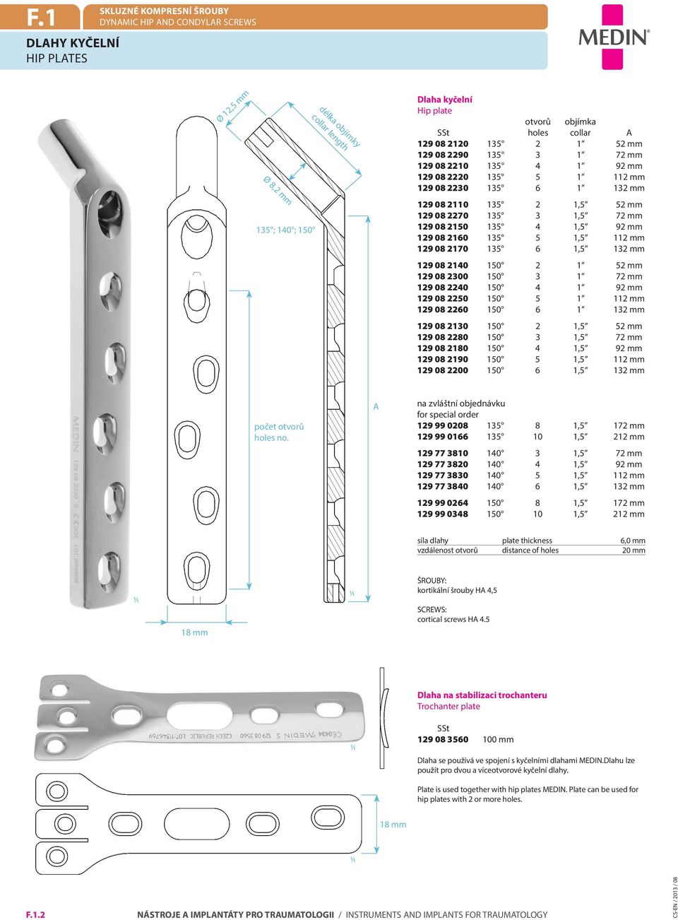 2160 135 5 1,5 112 mm 129 08 2170 135 6 1,5 132 mm 129 08 2140 150 2 1 52 mm 129 08 2300 150 3 1 72 mm 129 08 2240 150 4 1 92 mm 129 08 2250 150 5 1 112 mm 129 08 2260 150 6 1 132 mm 129 08 2130 150