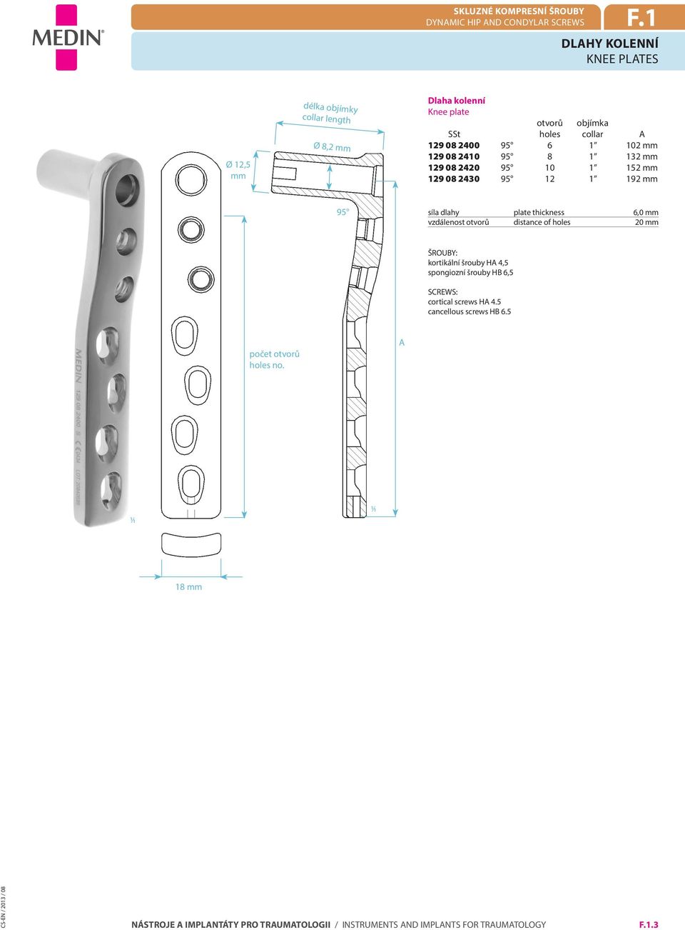 holes collar 129 08 2400 95 6 1 102 mm 129 08 2410 95 8 1 132 mm 129 08 2420 95 10 1 152 mm 129 08 2430 95 12 1 192 mm 95