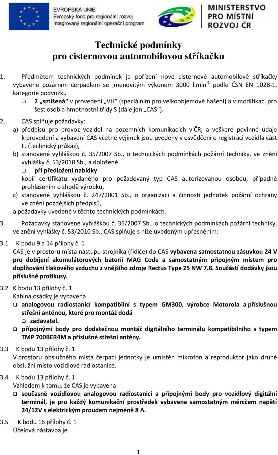 min -1 podle ČSN EN 1028-1, kategorie podvozku 2 