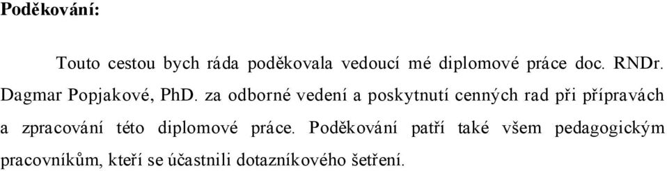 za odborné vedení a poskytnutí cenných rad při přípravách a zpracování