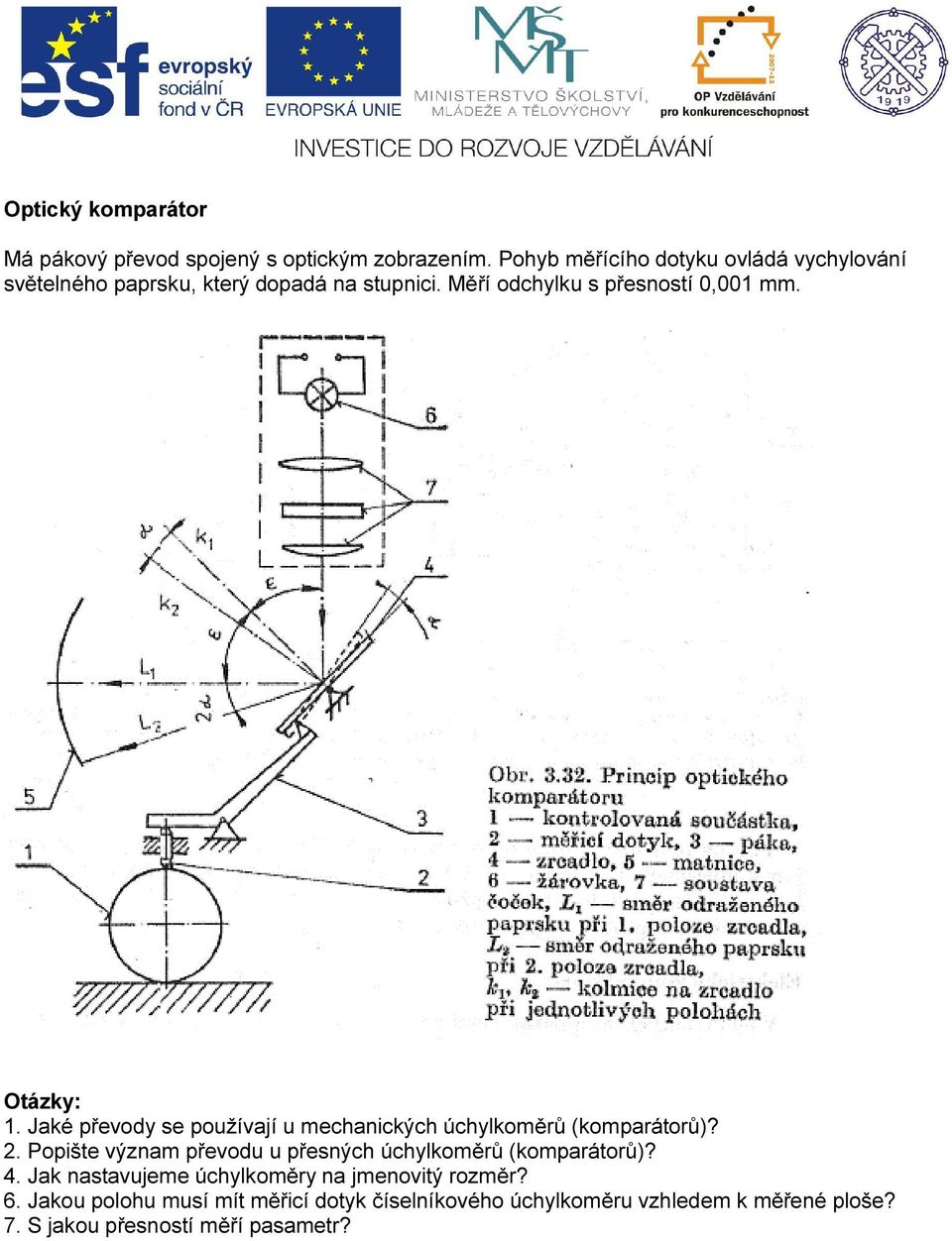 Otázky: 1. Jaké převody se používají u mechanických úchylkoměrů (komparátorů)? 2.