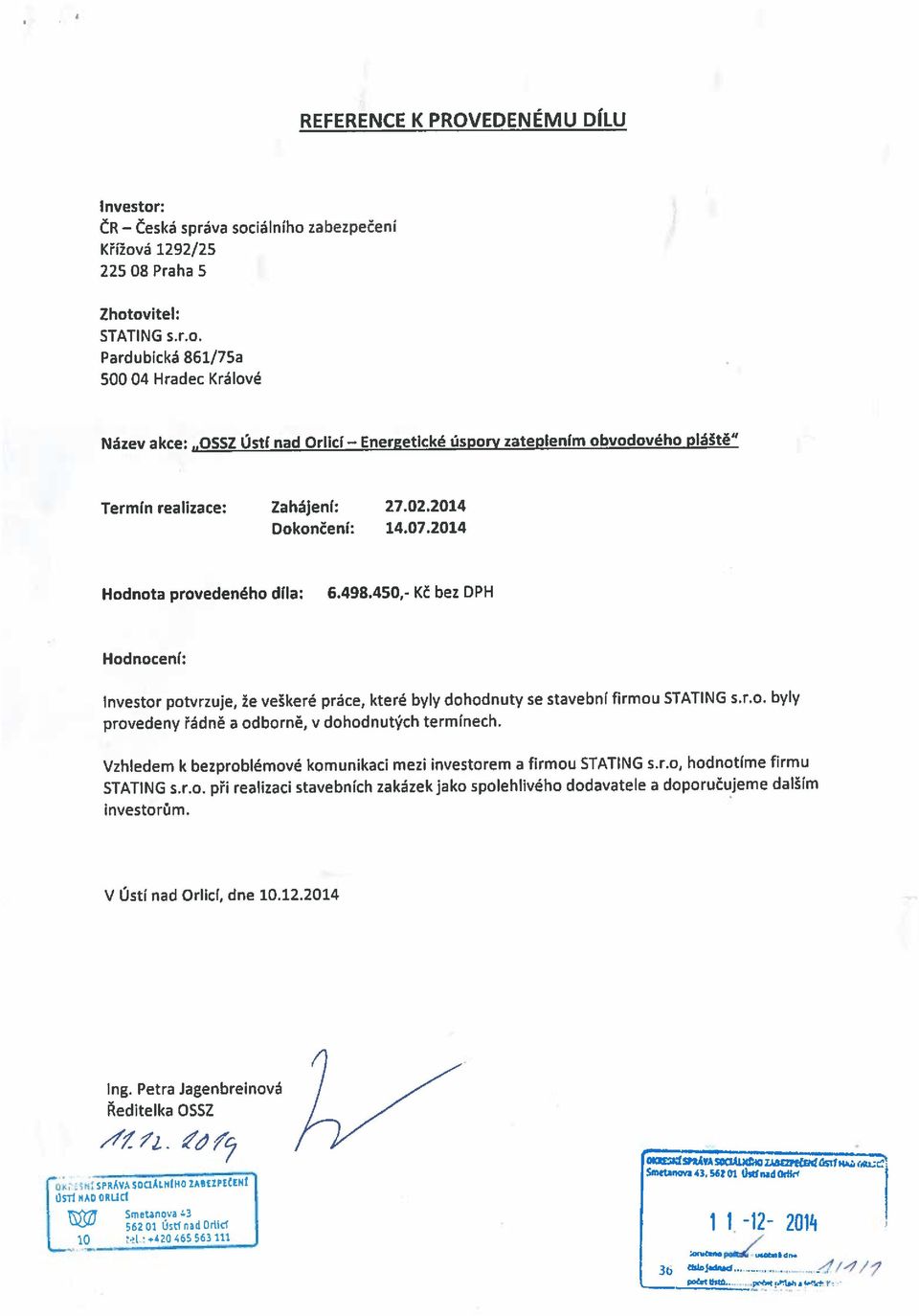 r.o. byly Název akce: 0552 Ústí nad Orlici Energetické úspory zateplením obvodového pláště Investor potvrzuje, že veškeré práce, které byly dohodnuty se stavební firmou REFERENCE K PROVEDENÉMU DÍLU