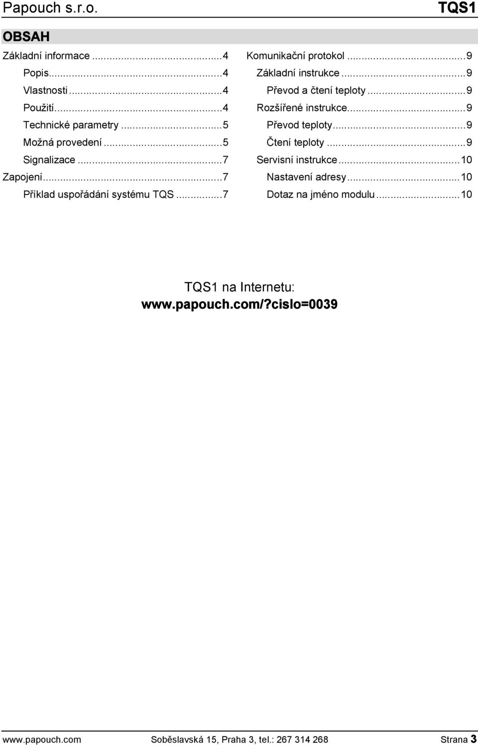 ..9 Rozšířené instrukce...9 Převod teploty...9 Čtení teploty...9 Servisní instrukce...10 Nastavení adresy.