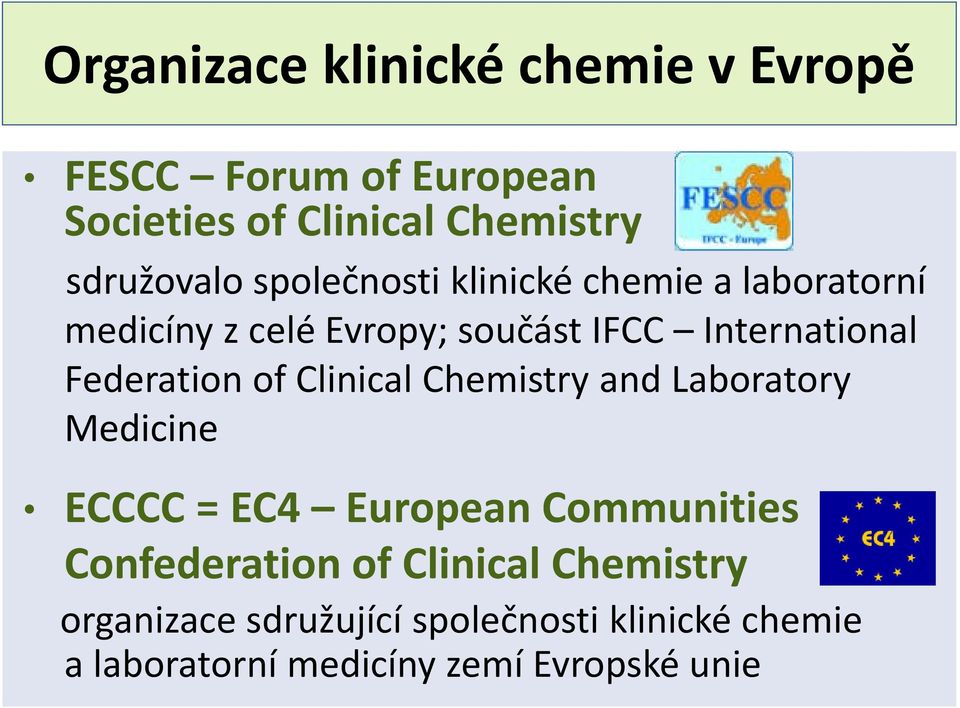 of Clinical Chemistry and Laboratory Medicine ECCCC = EC4 European Communities Confederation of