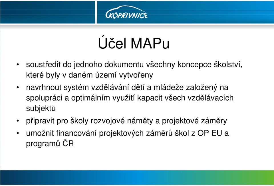 optimálním využití kapacit všech vzdělávacích subjektů připravit pro školy rozvojové