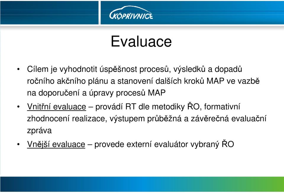 Vnitřní evaluace provádí RT dle metodiky ŘO, formativní zhodnocení realizace,