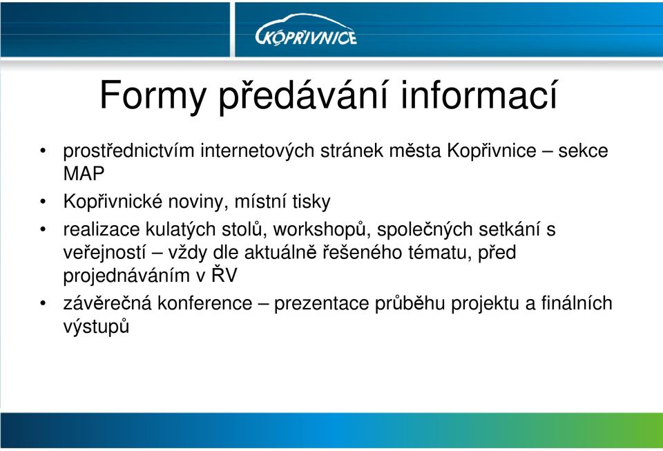 workshopů, společných setkání s veřejností vždy dle aktuálně řešeného tématu,